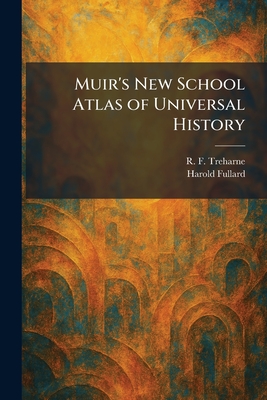 Muir's New School Atlas of Universal History
