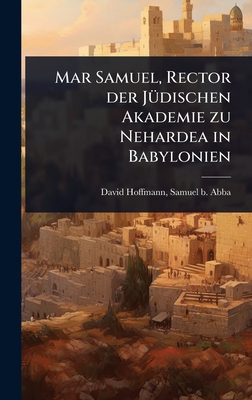 Mar Samuel, Rector der JÃ¼dischen Akademie zu Nehardea in Babylonien