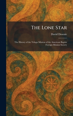 The Lone Star: The History of the Telugu Mission of the American Baptist Foreign Mission Society