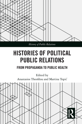 Histories of Political Public Relations: From Propaganda to Public Health
