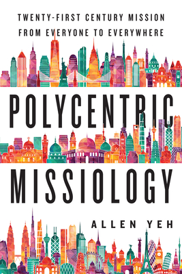 Polycentric Missiology : 21st-Century Mission from Everyone to Everywhere