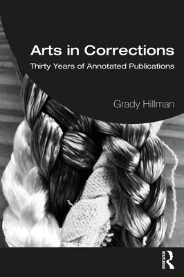 Arts in Corrections: Thirty Years of Annotated Publications