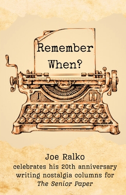 Remember When?: Joe Ralko celebrates his 20th anniversary  writing nostalgia columns for The Senior Paper.