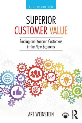 Superior Customer Value: Finding and Keeping Customers in the Now Economy