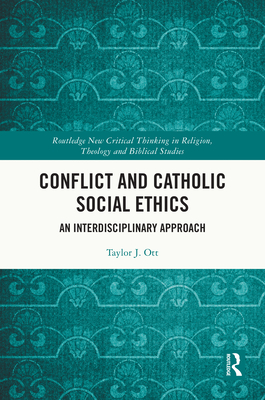 Conflict and Catholic Social Ethics: An Interdisciplinary Approach