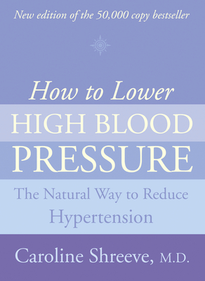 How to Lower High Blood Pressure: The Natural Four Point Plan to Reduce Hypertension