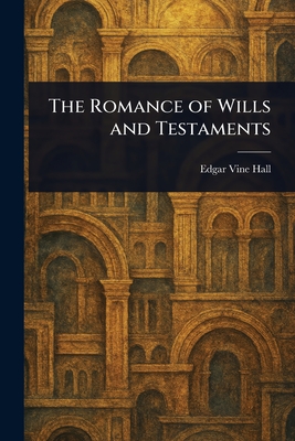 The Romance of Wills and Testaments