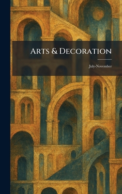 Arts & Decoration: July-November