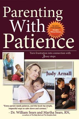 Parenting With Patience: Turn frustration into connection with 3 easy steps