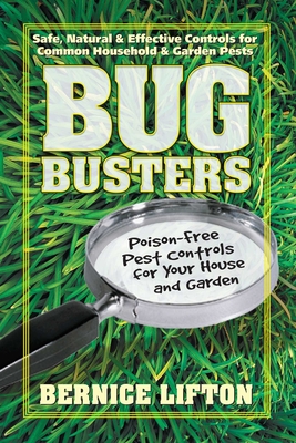 Bug Busters : Poison-Free Pest Controls for Your House and Garden