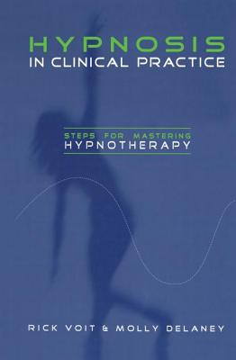 Hypnosis in Clinical Practice: Steps for Mastering Hypnotherapy
