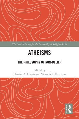 Atheisms: The Philosophy of Non-Belief