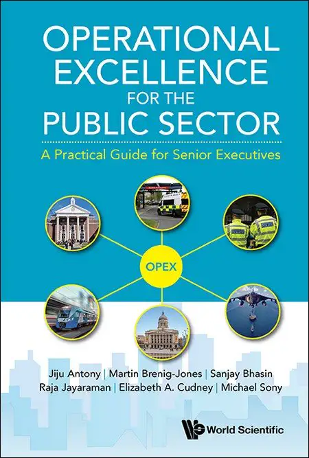 OPERATIONAL EXCELLENCE FOR THE PUBLIC SECTOR: A PRACTICAL GUIDE FOR SENIOR EXECUTIVES