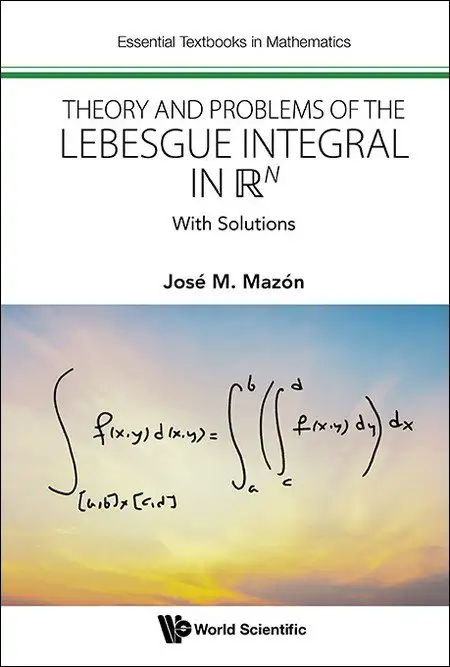THEORY AND PROBLEMS OF THE LEBESGUE INTEGRAL IN R^N: WITH SOLUTIONS
