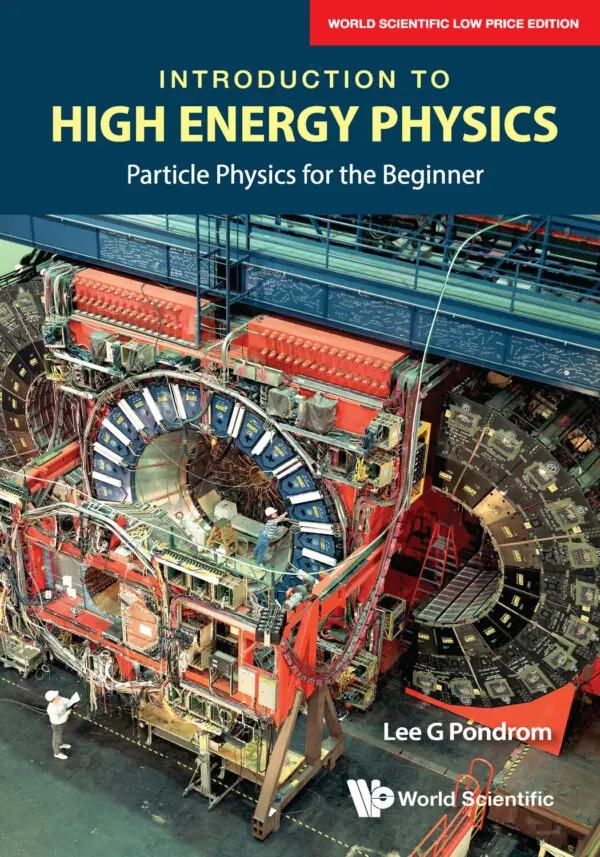 Introduction To High Energy Physics: Particle Physics For The Beginner