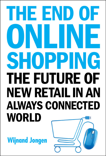 The End Of Online Shopping - The Future Of New Retail In An Always Connected World