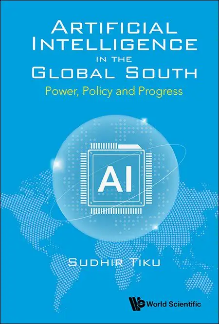 ARTIFICIAL INTELLIGENCE IN THE GLOBAL SOUTH: POWER, POLICY AND PROGRESS