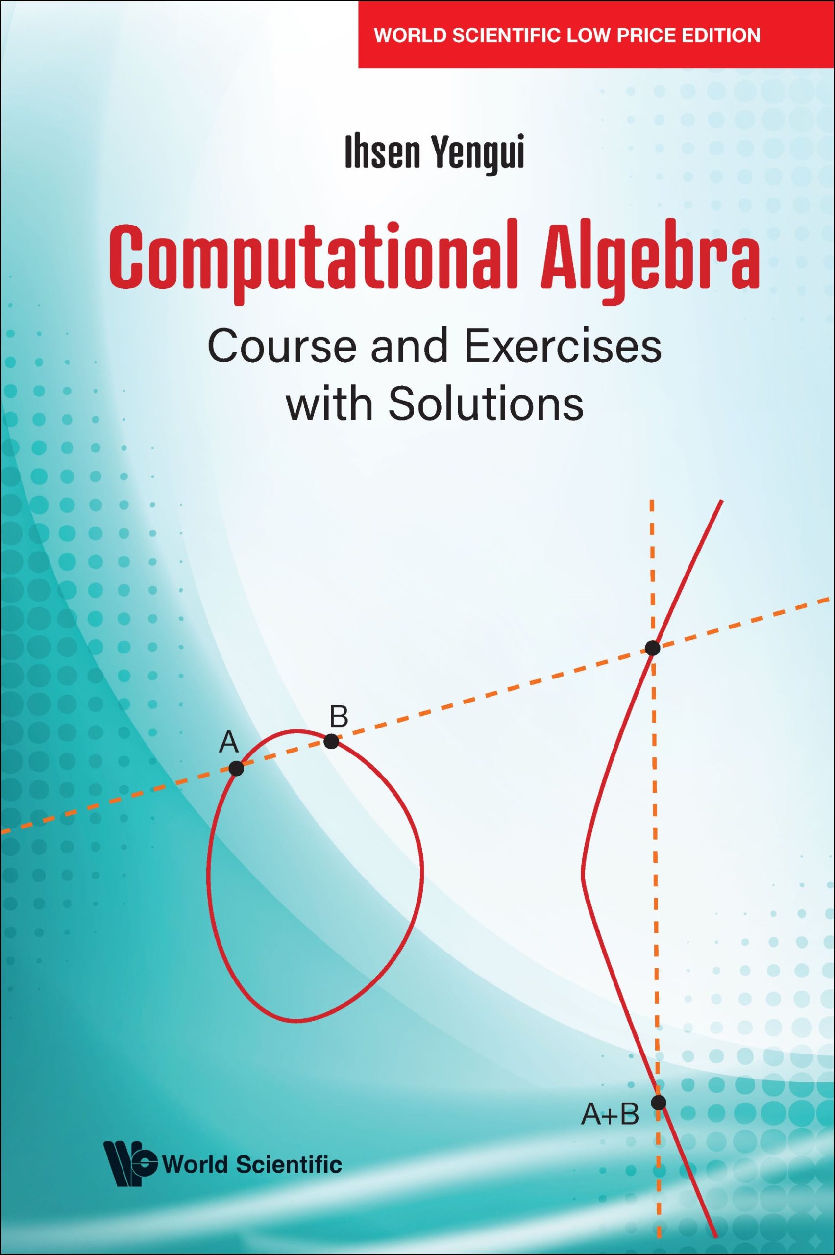 Computational Algebra: Course And Exercises With Solutions