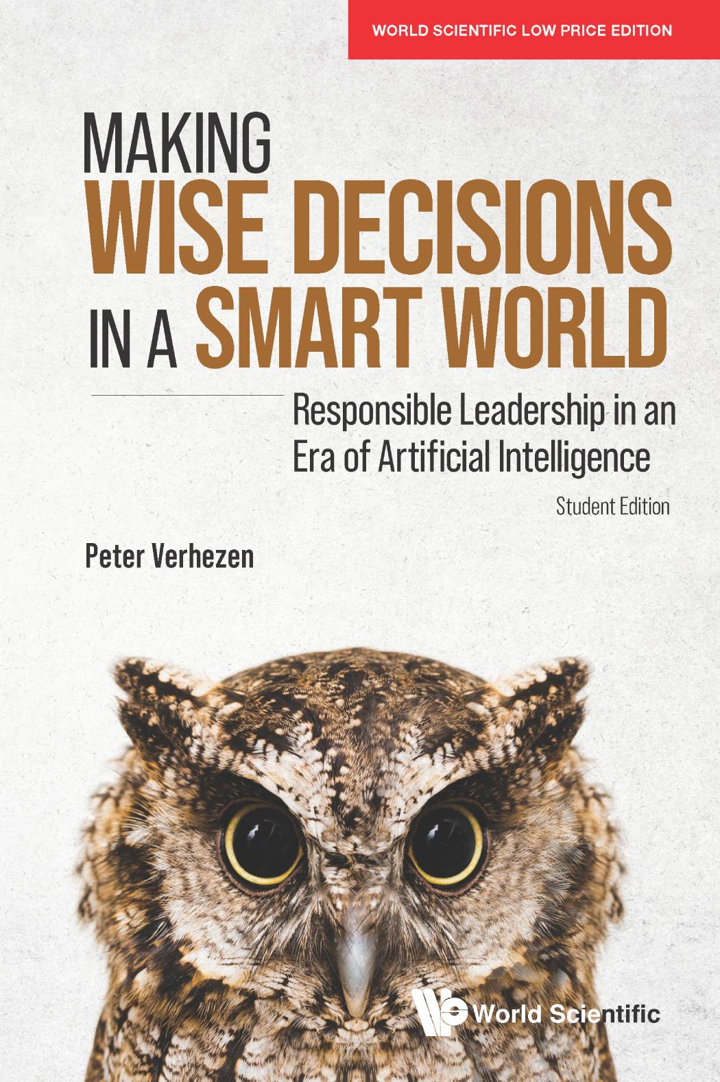 Making Wise Decisions In A Smart World: Responsible Leadership In An Era Of Artificial Intelligence (Student Edition)