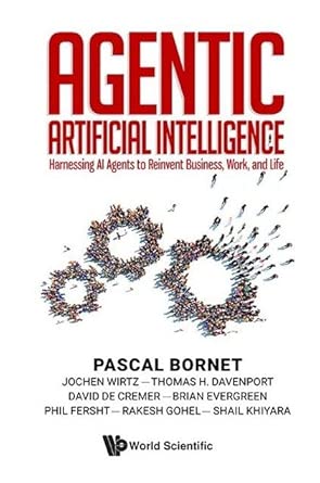 Agentic Artificial Intelligence:  Harnessing AI Agents to Reinvent Business, Work, and Life