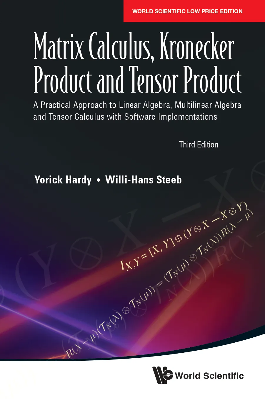 Matrix Calculus, Kronecker Product And Tensor Product: A Practical Approach To Linear Algebra, Multilinear Algebra And Tensor Calculus With Software Implementations (Third Edition)